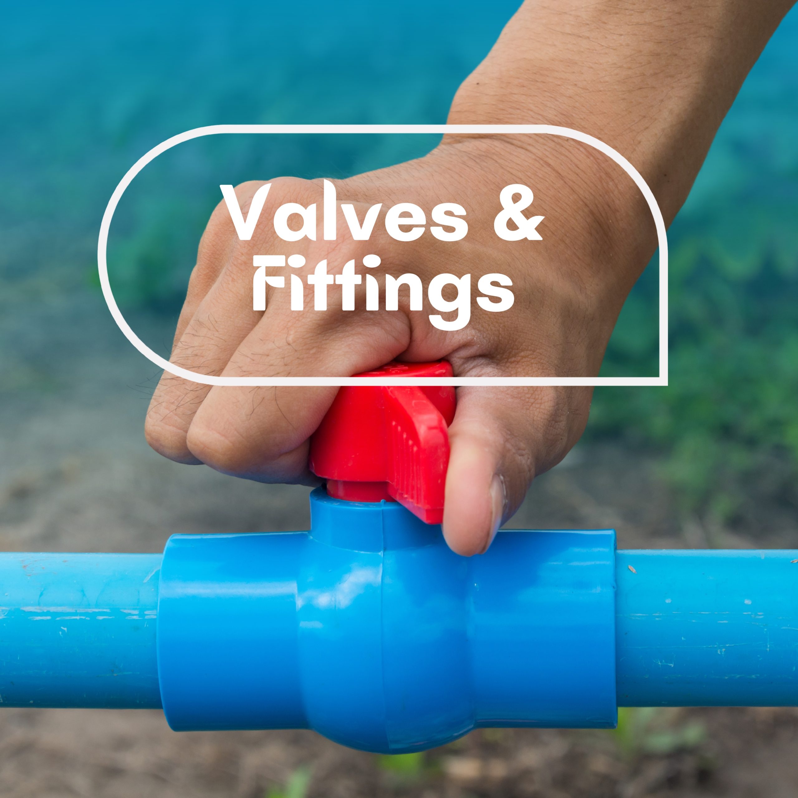 Valves and fittings